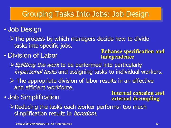 Grouping Tasks Into Jobs: Job Design • Job Design ØThe process by which managers
