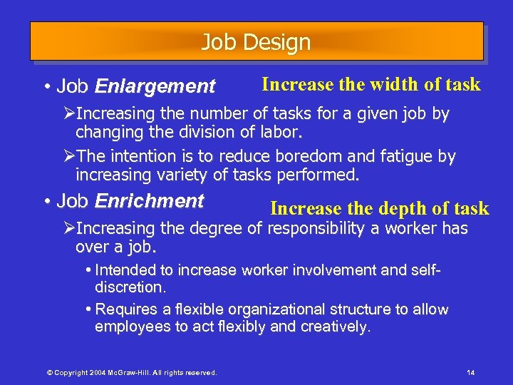 Job Design • Job Enlargement Increase the width of task ØIncreasing the number of