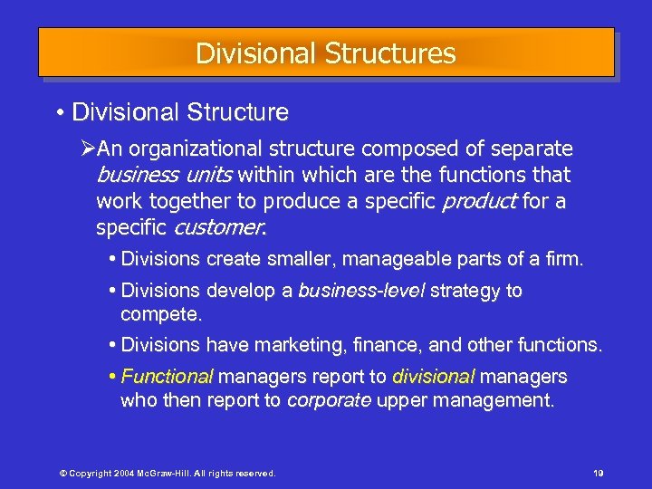 Divisional Structures • Divisional Structure ØAn organizational structure composed of separate business units within