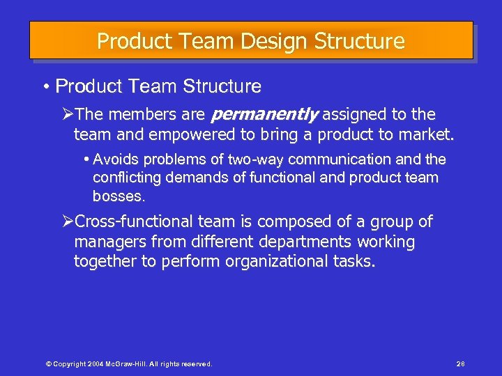 Product Team Design Structure • Product Team Structure ØThe members are permanently assigned to