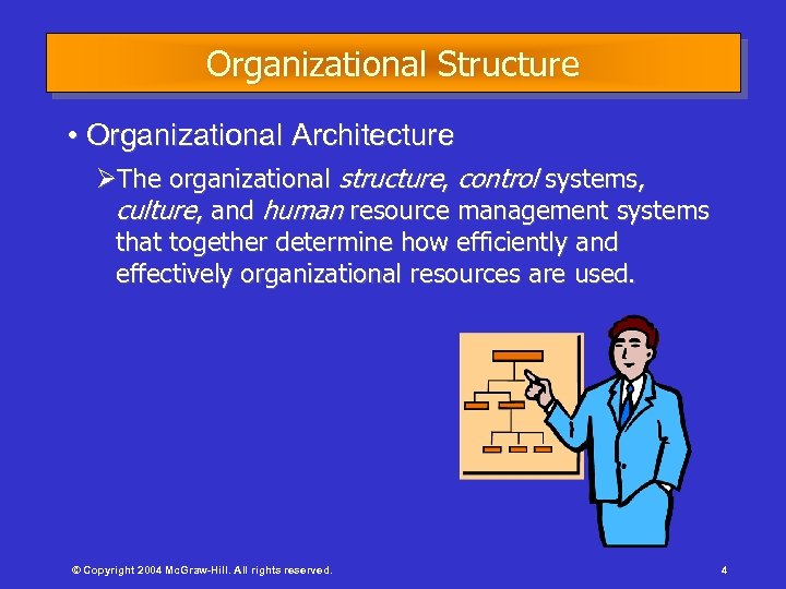 Organizational Structure • Organizational Architecture ØThe organizational structure, control systems, culture, and human resource