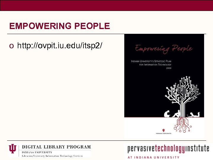 EMPOWERING PEOPLE o http: //ovpit. iu. edu/itsp 2/ 
