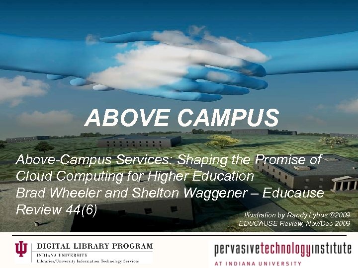 ABOVE CAMPUS Above-Campus Services: Shaping the Promise of Cloud Computing for Higher Education Brad