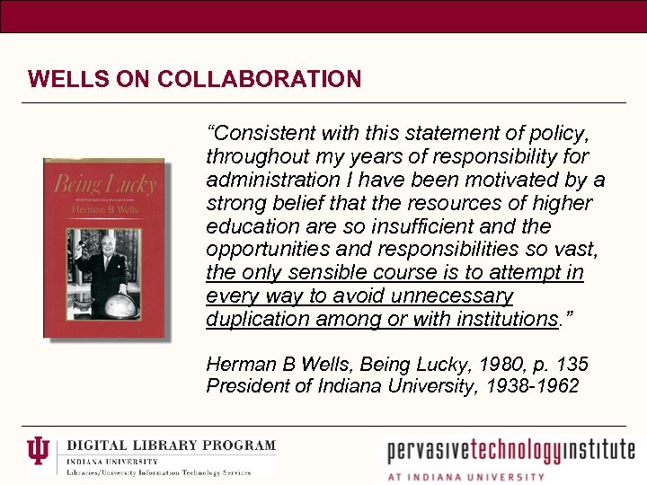 WELLS ON COLLABORATION “Consistent with this statement of policy, throughout my years of responsibility