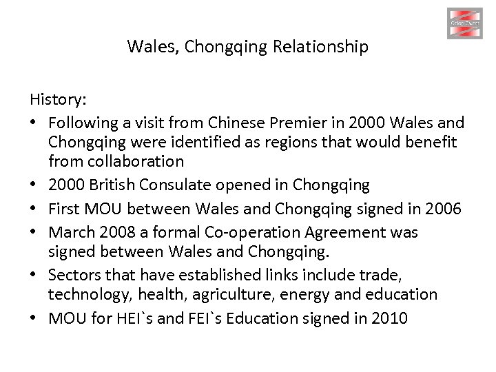 Wales, Chongqing Relationship History: • Following a visit from Chinese Premier in 2000 Wales