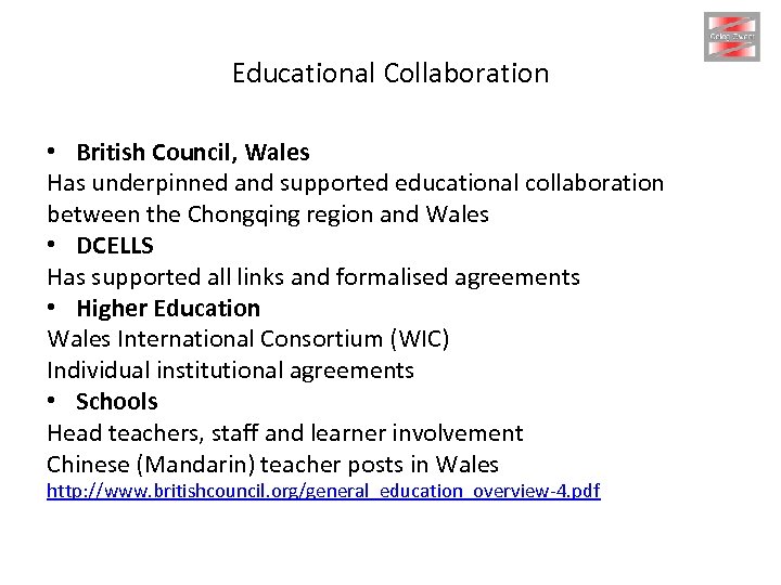 Educational Collaboration • British Council, Wales Has underpinned and supported educational collaboration between the