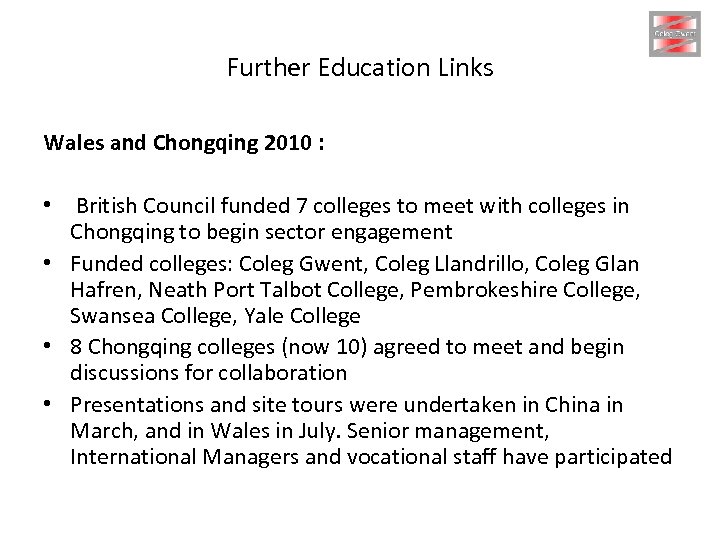 Further Education Links Wales and Chongqing 2010 : • British Council funded 7 colleges