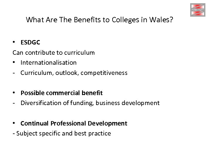 What Are The Benefits to Colleges in Wales? • ESDGC Can contribute to curriculum