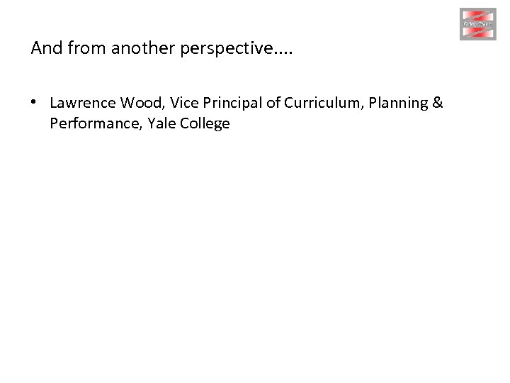 And from another perspective. . • Lawrence Wood, Vice Principal of Curriculum, Planning &