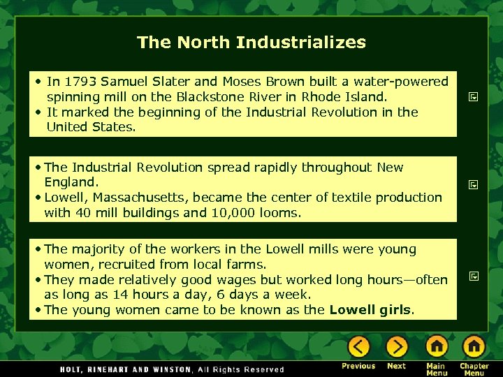 The North Industrializes • In 1793 Samuel Slater and Moses Brown built a water-powered