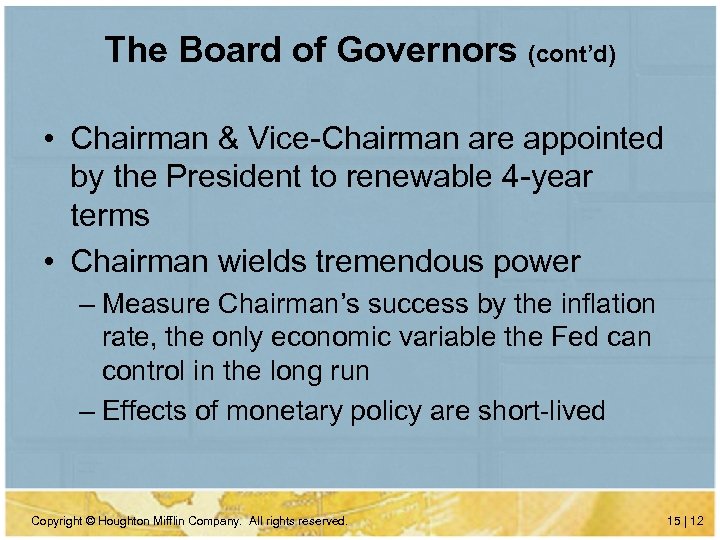 The Board of Governors (cont’d) • Chairman & Vice-Chairman are appointed by the President