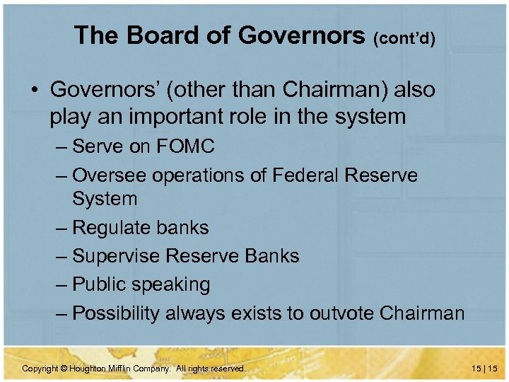 The Board of Governors (cont’d) • Governors’ (other than Chairman) also play an important