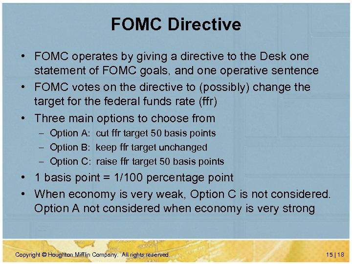 FOMC Directive • FOMC operates by giving a directive to the Desk one statement