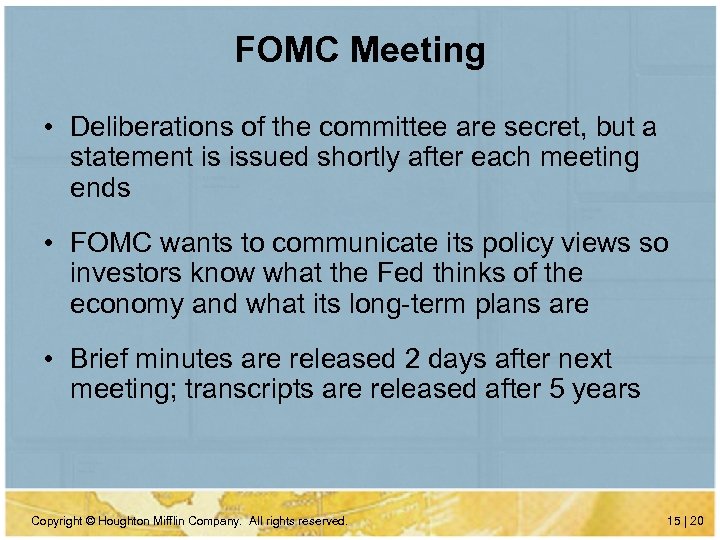 FOMC Meeting • Deliberations of the committee are secret, but a statement is issued