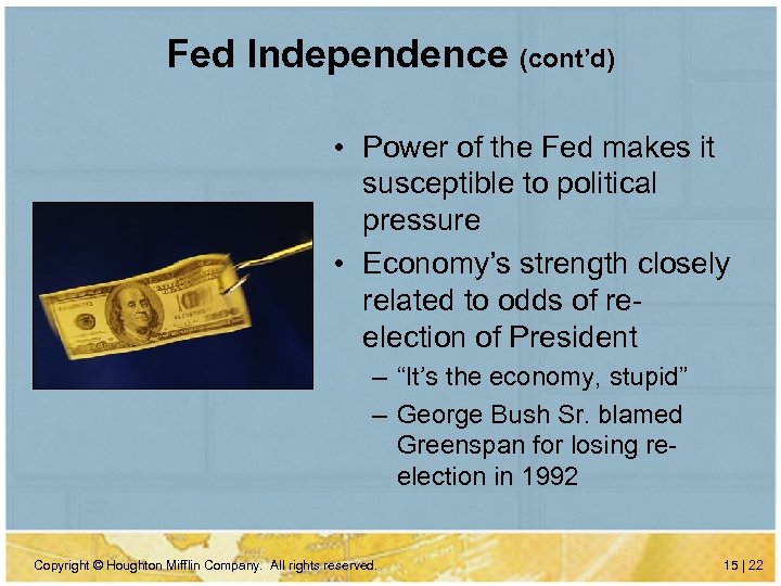 Fed Independence (cont’d) • Power of the Fed makes it susceptible to political pressure