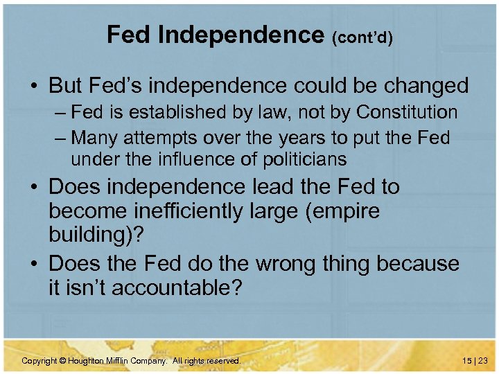 Fed Independence (cont’d) • But Fed’s independence could be changed – Fed is established