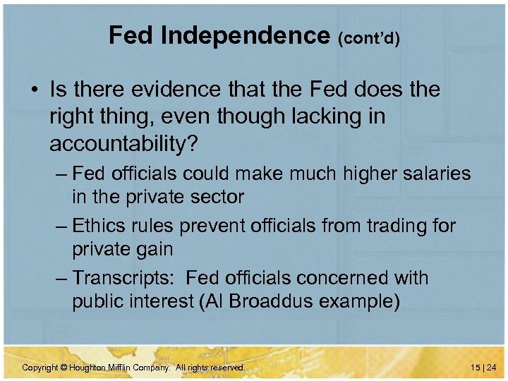 Fed Independence (cont’d) • Is there evidence that the Fed does the right thing,