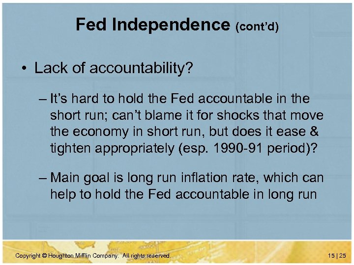 Fed Independence (cont’d) • Lack of accountability? – It’s hard to hold the Fed