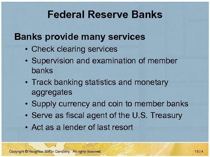 Federal Reserve Banks provide many services • Check clearing services • Supervision and examination