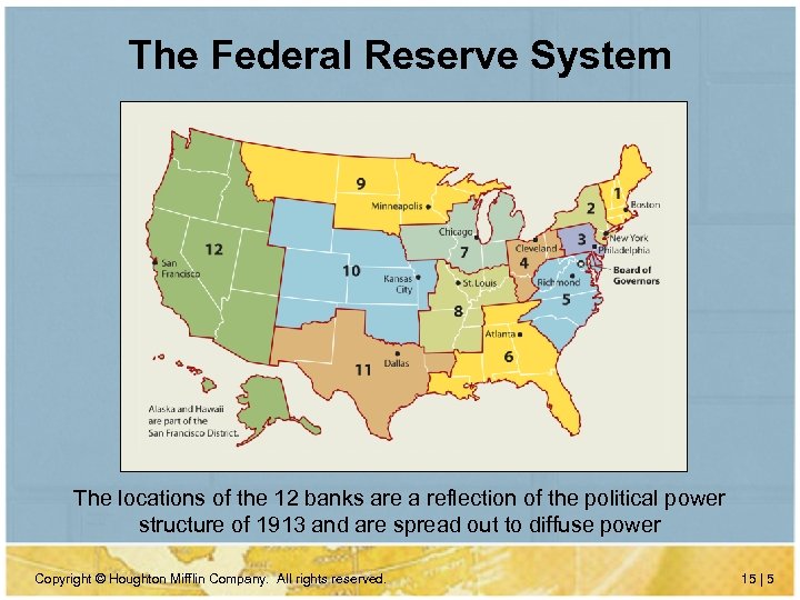 The Federal Reserve System The locations of the 12 banks are a reflection of