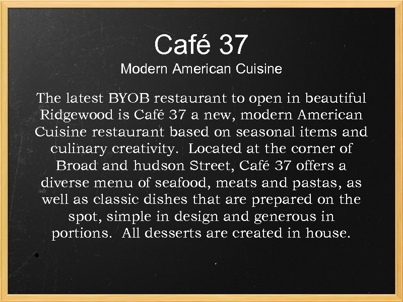 Café 37 Modern American Cuisine The latest BYOB restaurant to open in beautiful Ridgewood