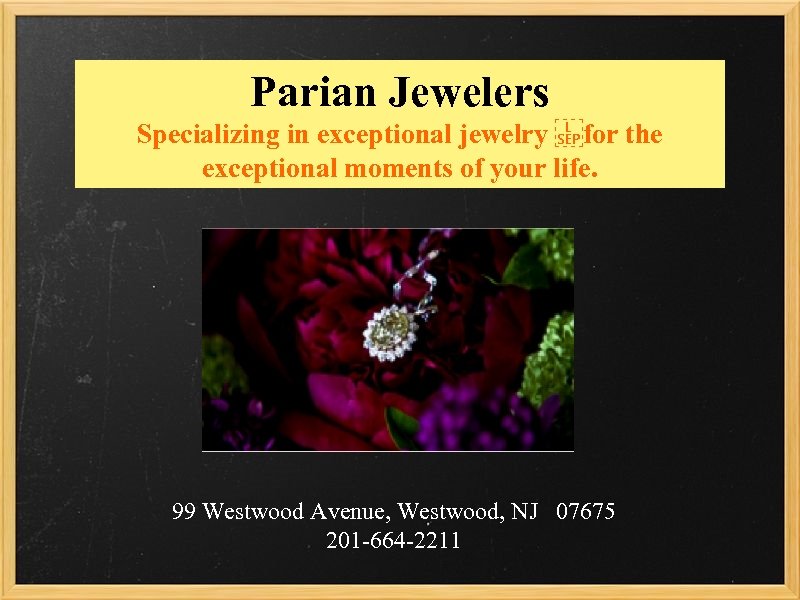 Parian Jewelers Specializing in exceptional jewelry  for the exceptional moments of your life. 99