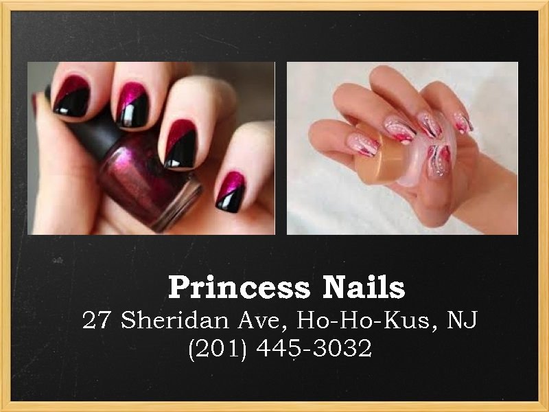 Princess Nails 27 Sheridan Ave, Ho-Ho-Kus, NJ (201) 445 -3032 