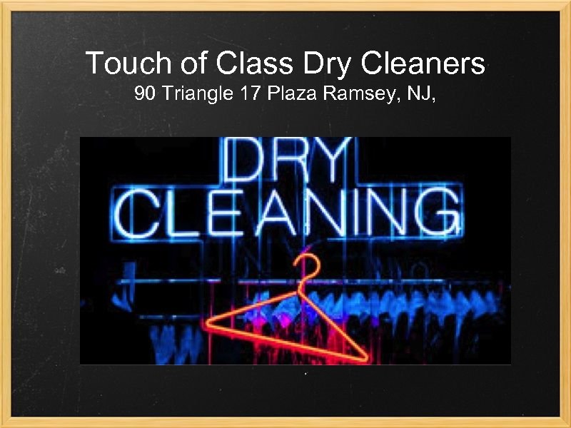 Touch of Class Dry Cleaners 90 Triangle 17 Plaza Ramsey, NJ, 