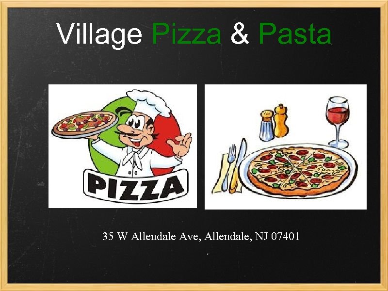 Village Pizza & Pasta 35 W Allendale Ave, Allendale, NJ 07401 