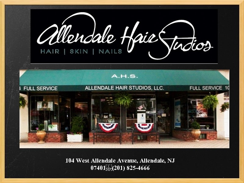 104 West Allendale Avenue, Allendale, NJ 07401 (201) 825 -4666 