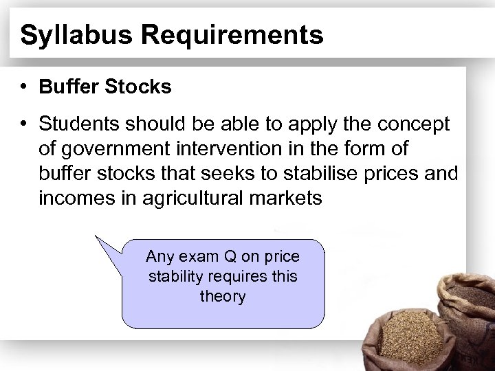 Syllabus Requirements • Buffer Stocks • Students should be able to apply the concept