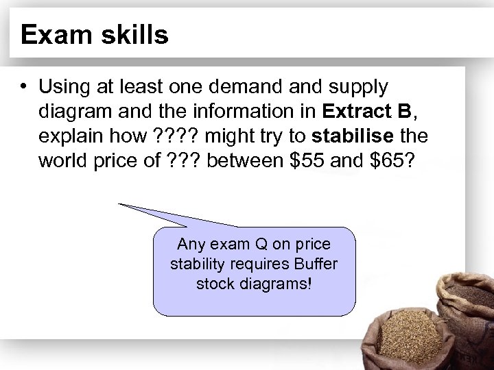 Exam skills • Using at least one demand supply diagram and the information in