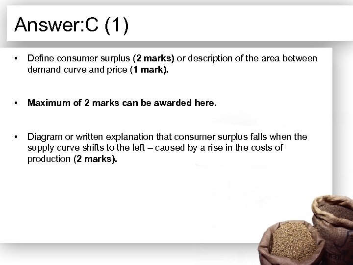 Answer: C (1) • Define consumer surplus (2 marks) or description of the area