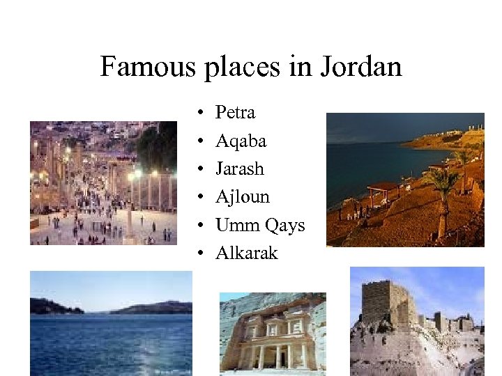 Famous places in Jordan • • • Petra Aqaba Jarash Ajloun Umm Qays Alkarak