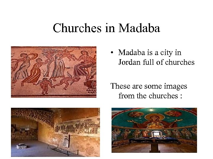 Churches in Madaba • Madaba is a city in Jordan full of churches These