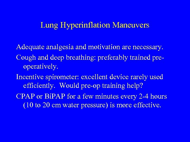 Lung Hyperinflation Maneuvers Adequate analgesia and motivation are necessary. Cough and deep breathing: preferably