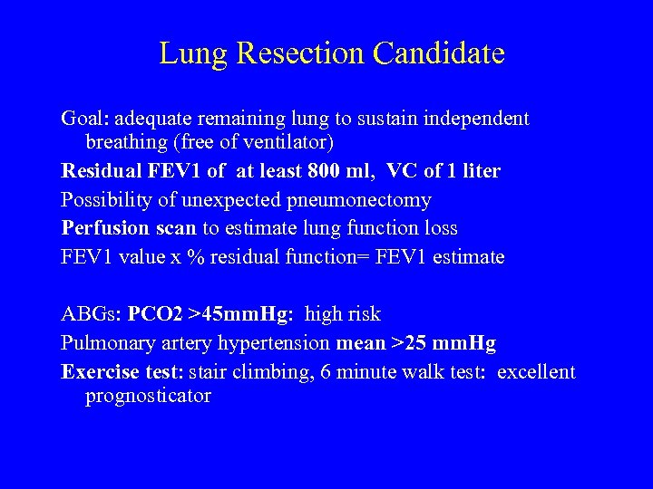 Lung Resection Candidate Goal: adequate remaining lung to sustain independent breathing (free of ventilator)