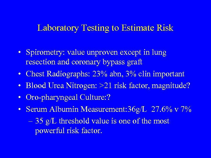 Laboratory Testing to Estimate Risk • Spirometry: value unproven except in lung resection and