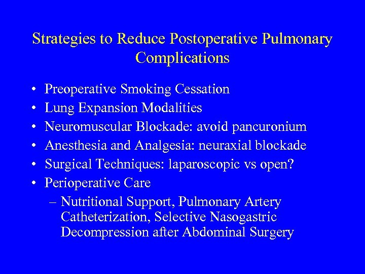 Strategies to Reduce Postoperative Pulmonary Complications • • • Preoperative Smoking Cessation Lung Expansion