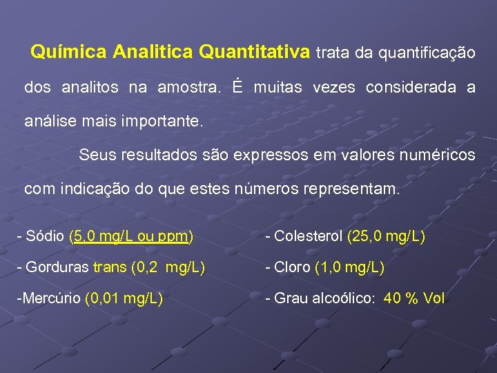 Química Analitica Quantitativa trata da quantificação dos analitos na amostra. É muitas vezes considerada