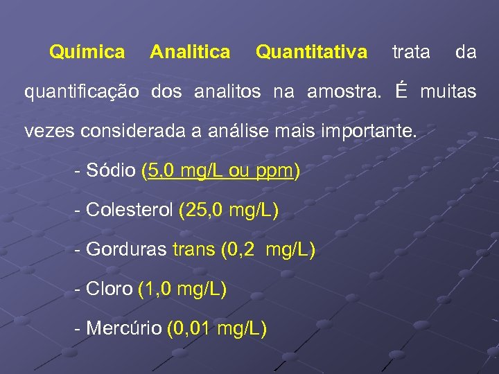 Química Analitica Quantitativa trata da quantificação dos analitos na amostra. É muitas vezes considerada