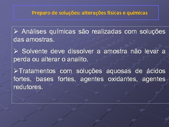 Preparo de soluções: alterações físicas e químicas Ø Análises químicas são realizadas com soluções