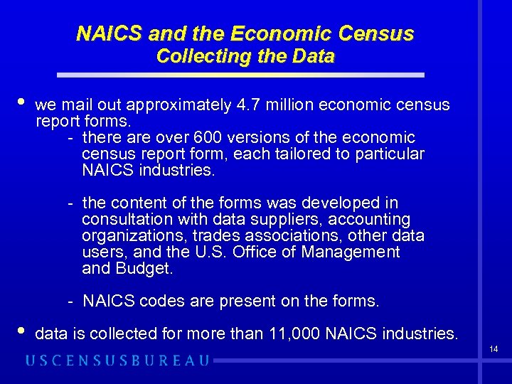 NAICS and the Economic Census Collecting the Data • we mail out approximately 4.