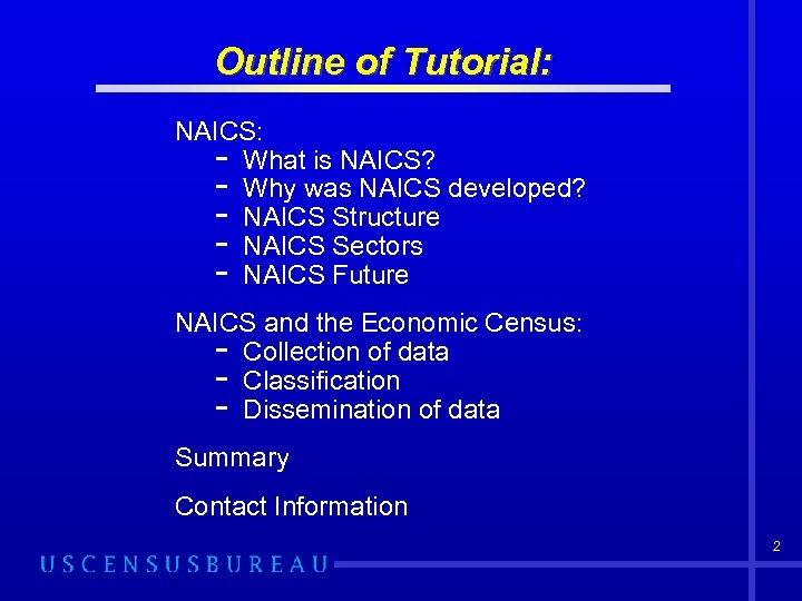 Outline of Tutorial: NAICS: - What is NAICS? - Why was NAICS developed? -