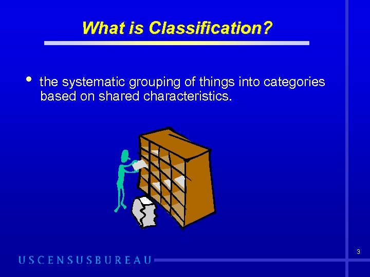 What is Classification? • the systematic grouping of things into categories based on shared