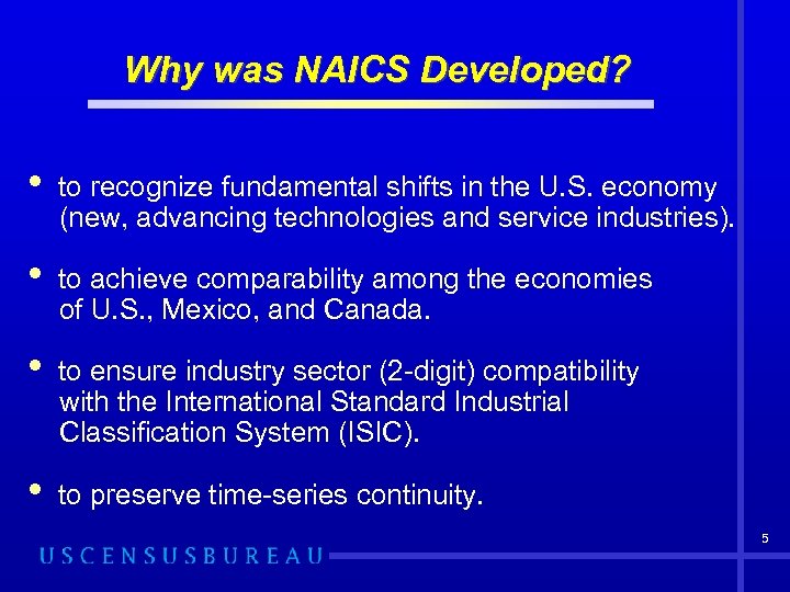 Why was NAICS Developed? • to recognize fundamental shifts in the U. S. economy