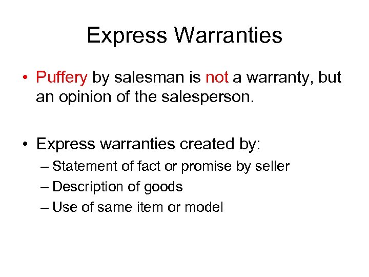 Express Warranties • Puffery by salesman is not a warranty, but an opinion of