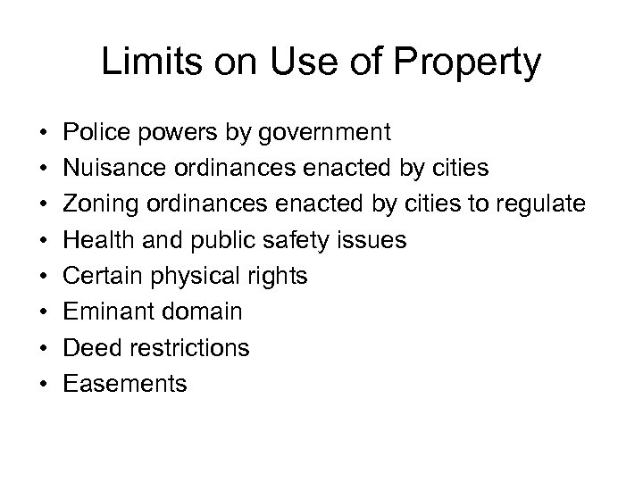 Limits on Use of Property • • Police powers by government Nuisance ordinances enacted