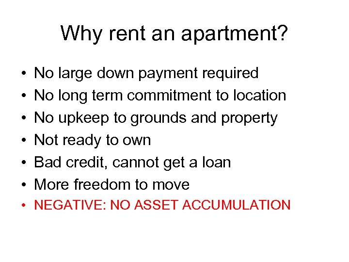 Why rent an apartment? • • • No large down payment required No long