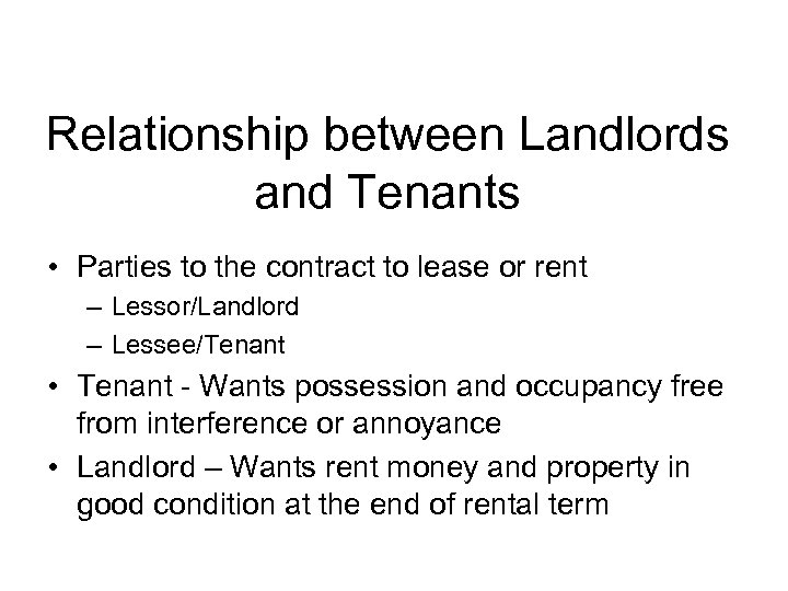 Relationship between Landlords and Tenants • Parties to the contract to lease or rent